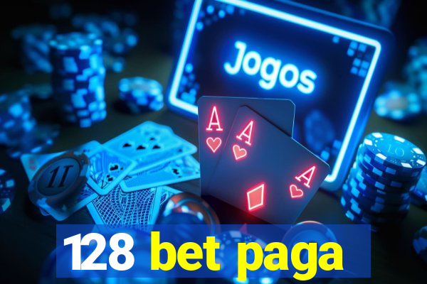 128 bet paga